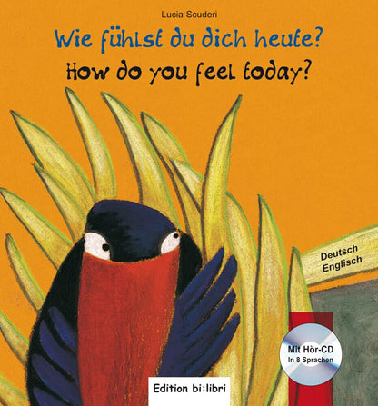 "Wie fühlst du dich heute?: Kinderbuch" Deutsch-Spanisch, Deutsch-Englisch, Deutsch-Italienisch, Deutsch-Französisch - mit Audio-CD (in 8 Sprachen)