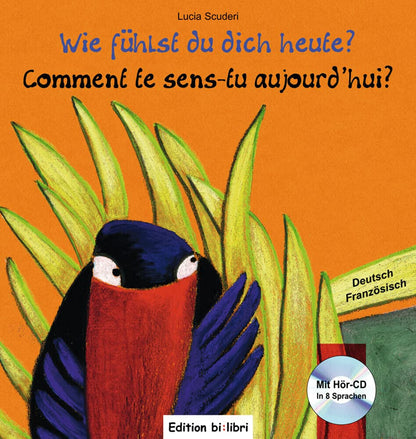 "Wie fühlst du dich heute?: Kinderbuch" Deutsch-Spanisch, Deutsch-Englisch, Deutsch-Italienisch, Deutsch-Französisch - mit Audio-CD (in 8 Sprachen)