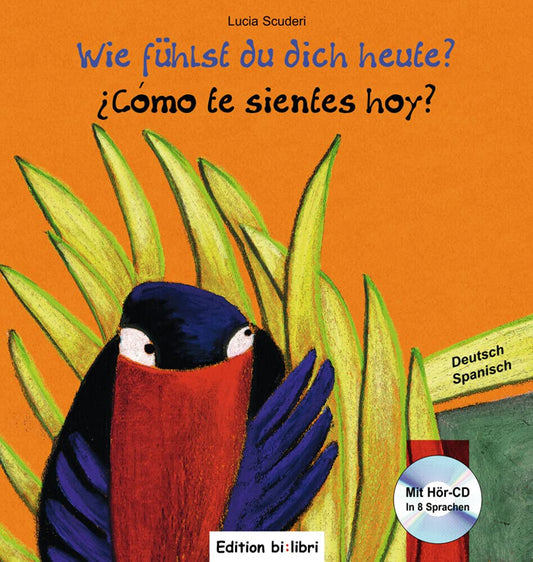 "Wie fühlst du dich heute?: Kinderbuch" Deutsch-Spanisch, Deutsch-Englisch, Deutsch-Italienisch, Deutsch-Französisch - mit Audio-CD (in 8 Sprachen)